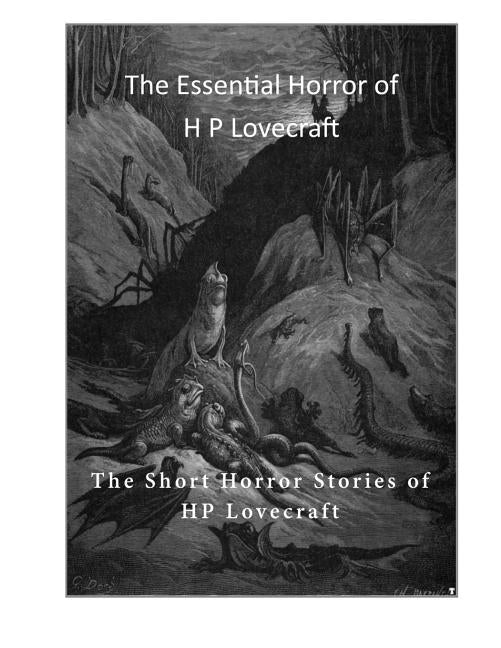 The Essential Horror of H P Lovecraft: The Short Horror Stories of HP Lovecraft by Lovecraft, Hp