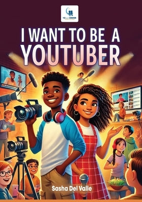 I Want To Be A YouTuber by del Valle, Sasha