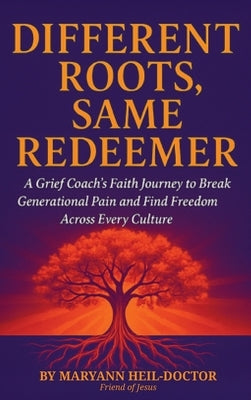 Different Roots, Same Redeemer by Heil-Doctor, Maryann
