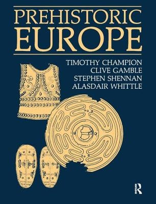 Prehistoric Europe by Champion, Timothy