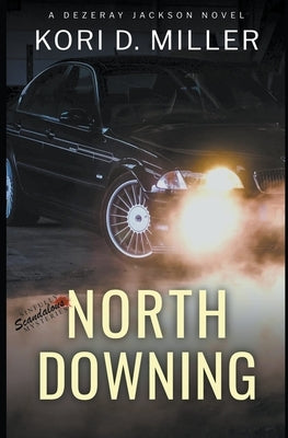 North Downing: A Dezeray Jackson Novel by Miller, Kori D.