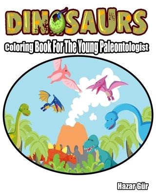 Dinosaur: Coloring Book For The Young Paleontologist by Gür, Hazar