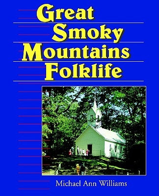 Great Smoky Mountains Folklife by Williams, Michael Ann