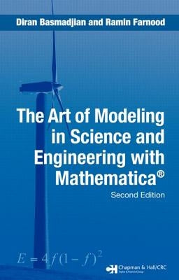 The Art of Modeling in Science and Engineering with Mathematica by Basmadjian, Diran