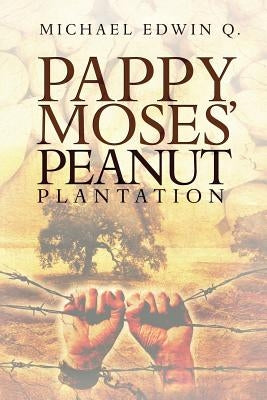 Pappy Moses' Peanut Plantation by Q, Michael Edwin