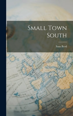 Small Town South by Byrd, Sam