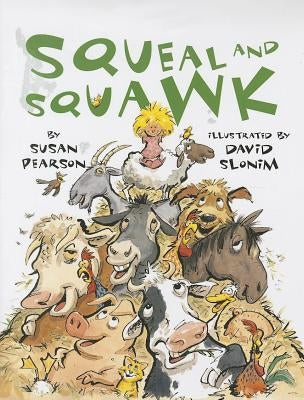 Squeal and Squawk: Barnyard Talk by Pearson, Susan