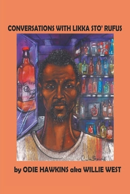 Conversations with Likka Sto' Rufus by Hawkins Aka Willie West, Odie