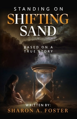 Standing on Shifting Sand by Foster, Sharon A.