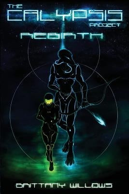 The Calypsis Project II: Rebirth by Willows, Brittany M.