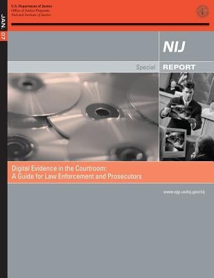 Digital Evidence in the Courtroom: A Guide for Law Enforcement and Prosecutors by Hagy, David W.