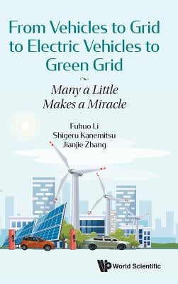 From Vehicles to Grid to Electric Vehicles to Green Grid by Li Fuhuo