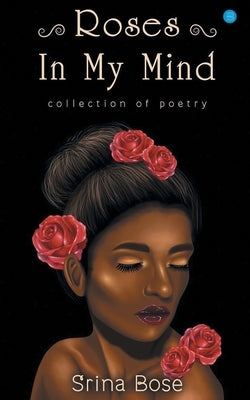Roses In My Mind by Bose, Srina