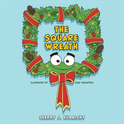The Square Wreath by Kubalsky, Sherry J.