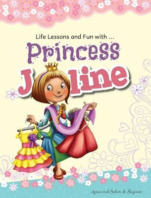 Princess Joline: Life Lessons and Fun with Princes Joline by De Bezenac, Agnes