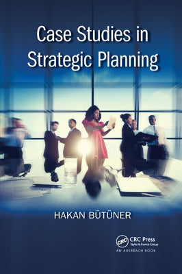 Case Studies in Strategic Planning by Butuner, Hakan