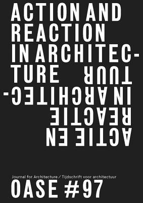 Oase 97: Action and Reaction: Oppositions in Architecture by Van Gerrewey, Christophe