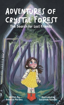 Adventures of Crystal Forest: The Search for Lost Friends by Morales, Rebecca