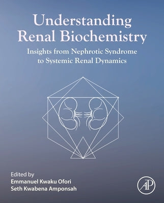 Renal Failure: Insights from Nephrotic Syndrome to Systemic Renal Dynamics by Ofori, Emmanuel Kwaku