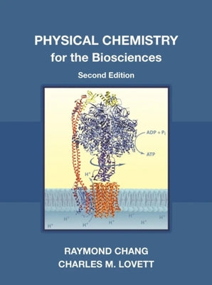 Physical Chemistry for the Biosciences, Second Edition by Chang, Raymond