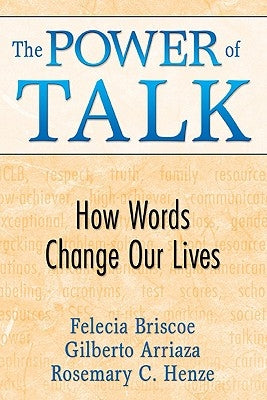 The Power of Talk: How Words Change Our Lives by Briscoe, Felecia M.