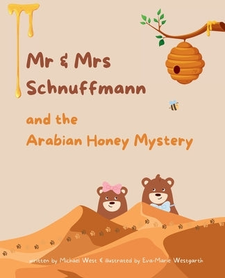 Mr & Mrs Schnuffmann and the Arabian Honey Mystery: A Sweet and Playful Read-Aloud Adventure by West, Michael