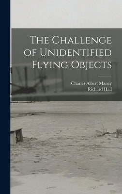 The Challenge of Unidentified Flying Objects by Maney, Charles Albert 1891-