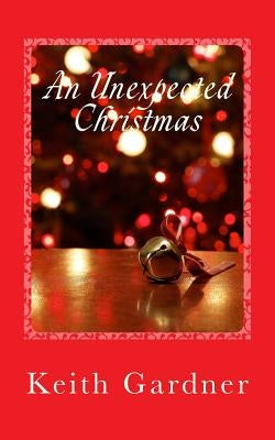 An Unexpected Christmas by Gardner, Keith