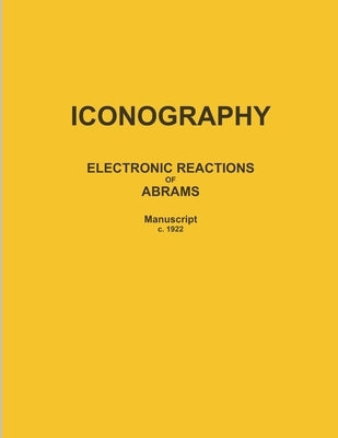 Iconography: ELECTRONIC REACTIONS OF ABRAMS (Manuscript c. 1922) by Abrams, Albert