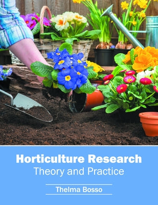 Horticulture Research: Theory and Practice by Bosso, Thelma
