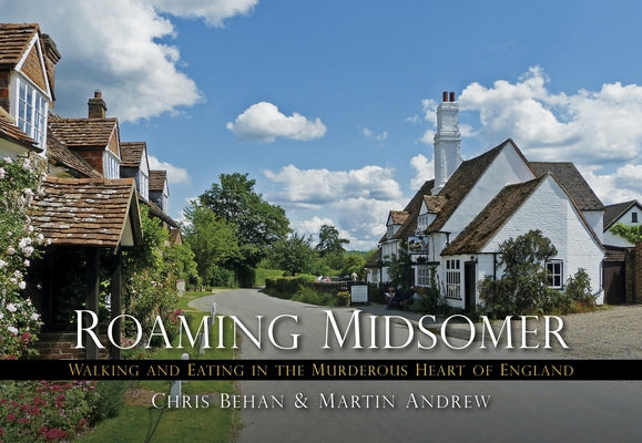 Roaming Midsomer: Walking and Eating in the Murderous Heart of England by Martin, Martin