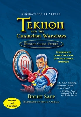 Teknon and the CHAMPION Warriors Mentor Guide - Father by Sapp, Brent