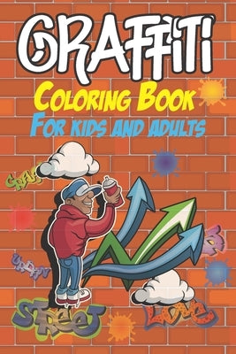 Graffiti Coloring Book For Kids And Adults: Coloring Pages - Images & Words - Street art style - Easy to medium level by Yasinos Graffiti