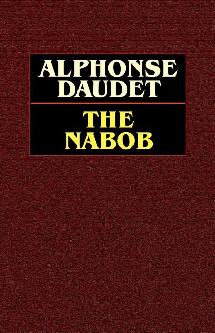 The Nabob by Daudet, Alphonse