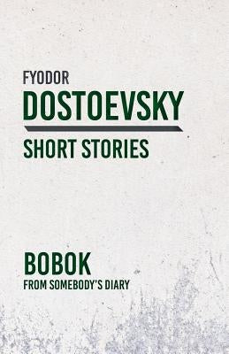 Bobok; From Somebody's Diary by Dostoevsky, Fyodor