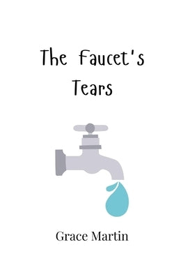 The Faucet's Tears by Martin, Grace