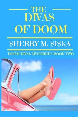 The Divas of Doom: Doom Divas Book # 2 by Siska, Sherry M.