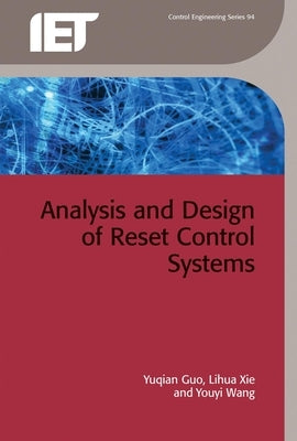 Analysis and Design of Reset Control Systems by Guo, Yuqian