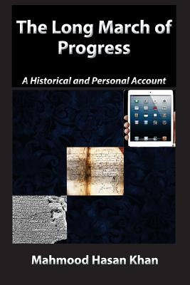 The Long March of Progress: A Historical and Personal Account by Khan, Mahmood Hasan
