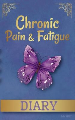 Chronic Pain & Fatigue Diary by Casey, C. S.