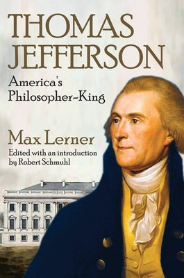 Thomas Jefferson: America's Philosopher-King by Lerner, Max