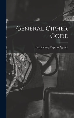 General Cipher Code by Railway Express Agency, Inc