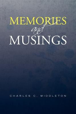 Memories and Musings by Middleton, Charles C.