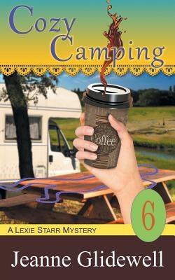 Cozy Camping (A Lexie Starr Mystery, Book 6) by Glidewell, Jeanne