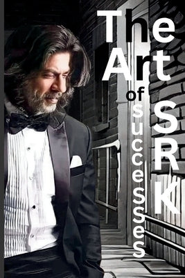 The Art of Successes by SRK AS Kashee (Author) 29,10,2023: Shah Rukh Khan by Kashee, As
