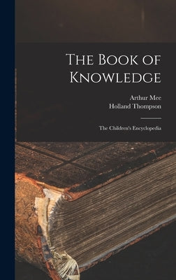 The Book of Knowledge: the Children's Encyclopedia by Mee, Arthur 1875-1943