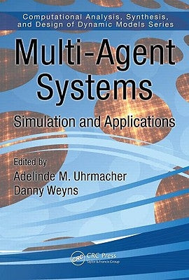 Multi-Agent Systems: Simulation and Applications by Uhrmacher, Adelinde M.