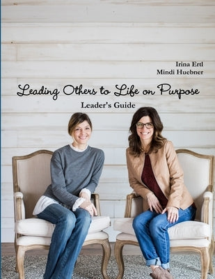 Leading Others to Life on Purpose by Ertl, Irina
