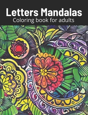 Letter Mandalas Coloring book for adults: mindfulness, relax and stress relieving by Publishing, Tincube
