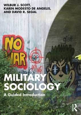 Military Sociology: A Guided Introduction by Scott, Wilbur J.